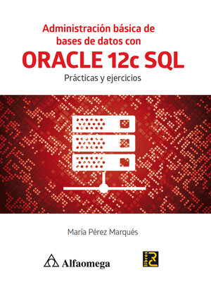 cover image of Administración básica de bases de datos con ORACLE 12c SQL